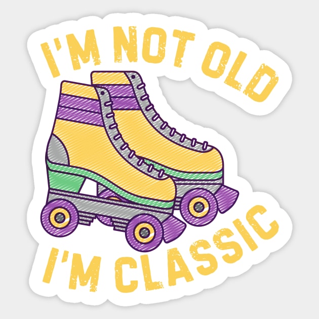 Retro Rollerskates Im Not Old Im Classic Sticker by The WYLD Tribe